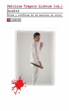 Dexter : ética y estética de un asesino en serie - Trapero Llobera, Patricia