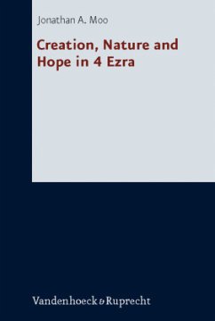Creation, Nature and Hope in 4 Ezra - Moo, Jonathan A.