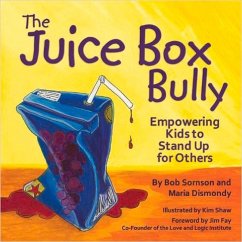The Juice Box Bully: Empowering Kids to Stand Up for Others - Sornson, Bob, Ph.D.; Dismondy, Maria