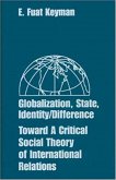 Globalization, State, Identity/Difference: Toward a Critical Social Theory of International Relations