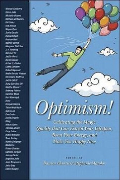 Optimism!: Cultivating the Magic Quality That Can Extend Your Lifespan, Boost Your Energy, and Make You Happy Now - Church, Dawson; Marohn, Stephanie