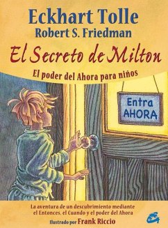 El secreto de Milton : el poder del ahora para niños - Tolle, Eckhart; Friedman, Robert S.
