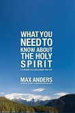 What You Need to Know about the Holy Spirit