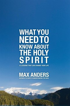 What You Need to Know about the Holy Spirit - Anders, Max