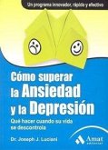 Cómo superar la ansiedad y la depresión : qué hacer cuando su vida se descontrola