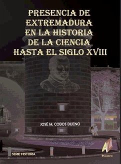 Presencia de Extremadura en la historia de la ciencia hasta el siglo XVIII - Cobos Bueno, José María