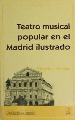 El teatro musical popular en el Madrid ilustrado - Huertas Vázquez, Eduardo