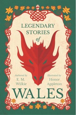 Legendary Stories of Wales - Illustrated by Honor C. Appleton - Wilkie, E. M.