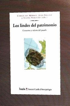 Los lindes del patrimonio : consumo y valores del pasado - Narotzky, Susana; Frigolé, Joan; Mármol Cartaña, Camila del
