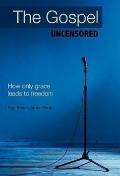 The Gospel Uncensored - Blue, Ken; Swan, Alden