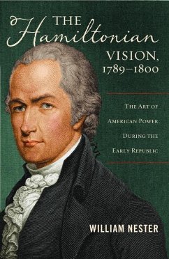 The Hamiltonian Vision, 1789-1800 - Nester, William