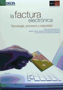 La factura electrónica : tecnología, procesos y seguridad - Carrión Morillo, David; Davara Fernández de Marcos, Miguel A.; Salvador Carrasco, Luis Antonio