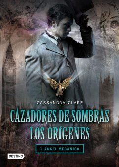 Cazadores de sombras. Los orígenes : ángel mecánico - Clare, Cassandra