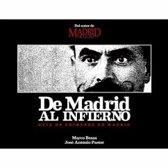 De Madrid al infierno : guía de crímenes de Madrid - Besas, Marco; Pastor Sáez, José Antonio