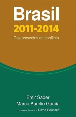 Brasil 2011-2014: DOS Proyectos En Conflicto - Sader, Emir; Aurélio Garcia, Marco