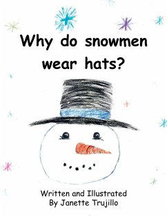 Why Do Snowmen Wear Hats? - Trujillo, Janette