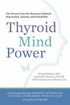 Thyroid Mind Power: The Proven Cure for Hormone-Related Depression, Anxiety, and Memory Loss - Shames, Richard; Shames, Karliee; Shames, Georjana Grace