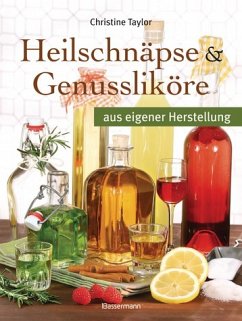 Cover Heilschnäpse und Genussliköre - aus eigener Herstellung