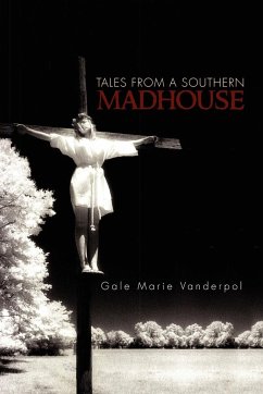 Tales from a Southern Madhouse - Vanderpol, Gale Marie