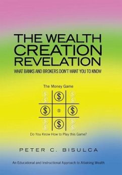 The Wealth Creation Revelation - Bisulca, Peter C.