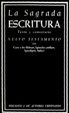 Nuevo Testamento : carta a los hebreos ; Epístolas católicas ; Apocalipsis ; Índices - Profesores de la Compañía de Jesús