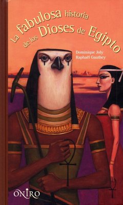 La fabulosa historia de los dioses de Egipto - Joly, Dominique