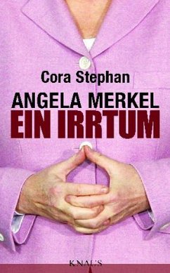 Angela Merkel. Ein Irrtum - Stephan, Cora