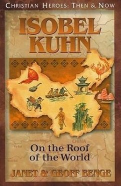 Isobel Kuhn: On the Roof of the World - Benge, Janet; Benge, Geoff