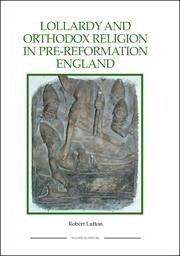 Lollardy and Orthodox Religion in Pre-Reformation England - Lutton, Robert