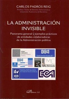 La administración invisible : panorama general y ejemplos prácticos de las entidades colaboradoras de la administración pública - Padrós Reig, Carlos