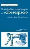 Comunicación y comportamiento en el ciberespacio : actitudes y riesgos de los adolescentes - García Jiménez, Antonio