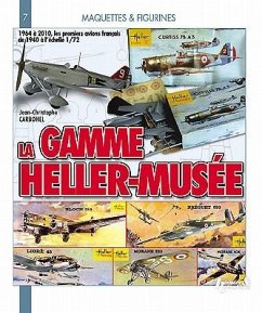 La Gamme Heller-Musee, 1964-2010: 1964 A 2010, les Premiers Avions Francais de 1940 A L'Echelle 1/72 - Carbonel, Jc