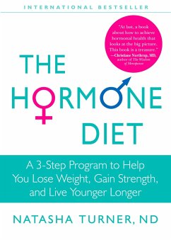 The Hormone Diet: A 3-Step Program to Help You Lose Weight, Gain Strength, and Live Younger Longer - Turner, Natasha