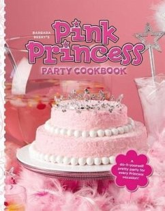 Barbara Beery's Pink Princess Party Cookbook - Beery, Barbara