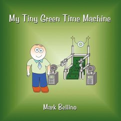 My Tiny Green Time Machine - Bellino, Mark