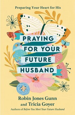 Praying for Your Future Husband - Gunn, Robin Jones; Goyer, Tricia