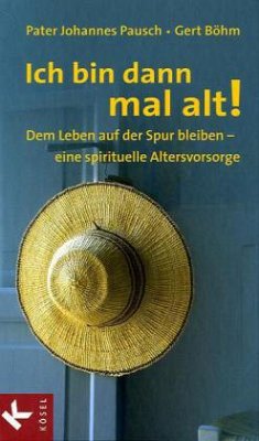 Ich bin dann mal alt! - Pausch, Johannes; Böhm, Gert