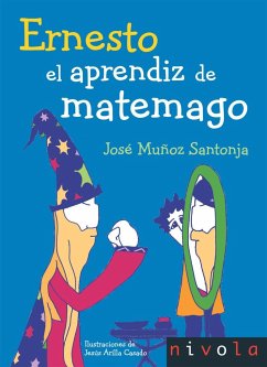 Ernesto, el aprendiz de matemago - Muñoz Santonja, José