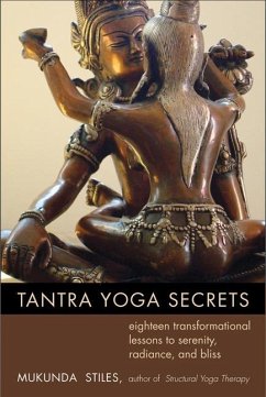 Tantra Yoga Secrets: Eighteen Transformational Lessons to Serenity, Radiance, and Bliss - Stiles, Mukunda (Mukunda Stiles)