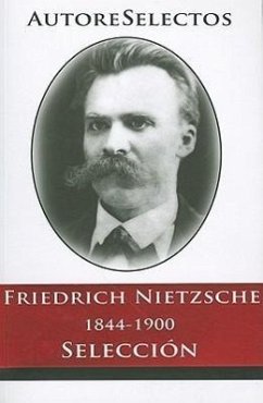 Friedrich Nietzsche 1844-1900 Seleccion = Friedrich Nietzsche 1844-1900 Selection - Nietzsche, Friedrich Wilhelm