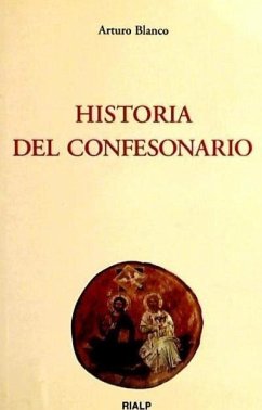 Historia del confesonario : razones antropológicas y teológicas de su uso - Blanco de la Lama, Arturo