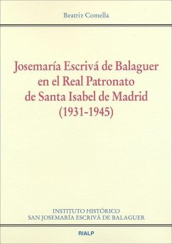 Josemaría Escrivá de Balaguer en el Real Patronato de Santa Isabel de Madrid (1931-1945) - Comella Gutiérrez, Beatriz