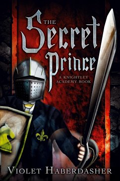 The Secret Prince: A Knightley Academy Book - Haberdasher, Violet