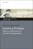 Ariadna y Penélope : redes y mixturas en el mundo contemporáneo Ariadna y Penélope : redes y mixturas en el mundo contemporáneo