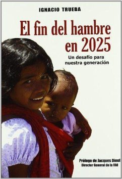 El fin del hambre en el mundo, 2025 - Trueba Aguinaga, Ignacio; Trueba, Ignacio