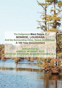 The Indigenous Black People of Monroe, Louisiana and the Surrounding Cities, Towns, and Villages - McHenry, James O. Ed D.
