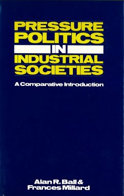 Pressure Politics in Industrial Societies - Ball, Alan R