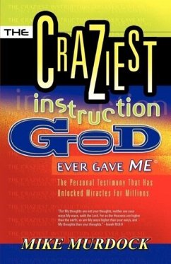 The Craziest Instruction God Ever Gave Me - Murdock, Mike