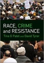 Race, Crime and Resistance - Patel, Tina G; Tyrer, David