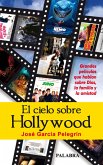 El cielo sobre Hollywood : grandes películas que hablan sobre Dios, la familia y la amistad